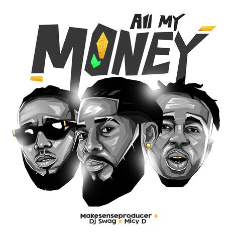 All My Money ft. Dj Swag & Micy D | Boomplay Music