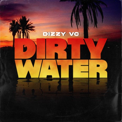 Dirty Water | Boomplay Music