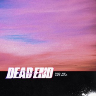 Dead End ft. Matt Mogg lyrics | Boomplay Music