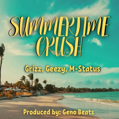 Summertime Crush ft. Geezy & M-Status