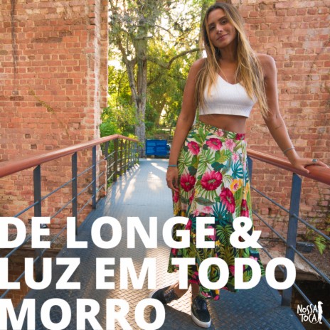 De Longe & Luz Em Todo Morro ft. Amanda Coronha | Boomplay Music