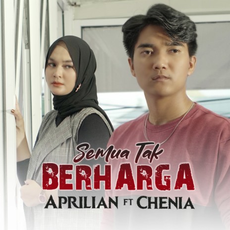 Semua Tak Berharga ft. Chenia | Boomplay Music