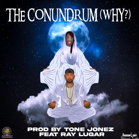 The Conundrum (Why?) ft. Genesys Dayz & Ray Lugar