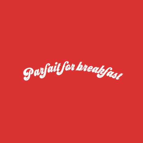 Parfait for breakfast | Boomplay Music