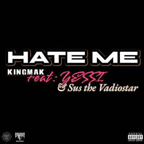 HATE ME ft. Yessi & SUS THE VADIOSTAR | Boomplay Music