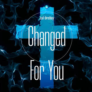 Changed For You