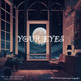 Your eyes