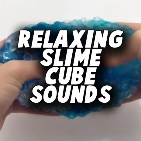 Relaxing Slime Cube Sounds (ASMR Loopable) | Boomplay Music