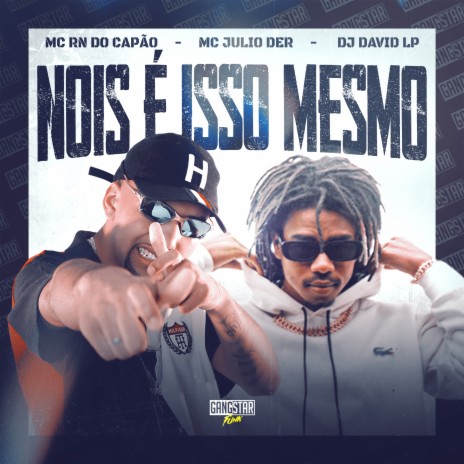 Nois É Isso Mesmo ft. MC julio D.E.R. & Dj David LP | Boomplay Music