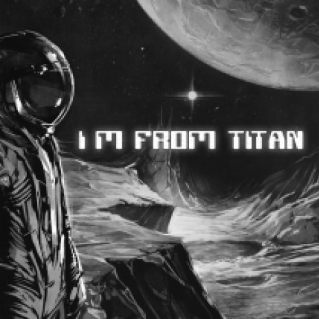 I'm from Titan | Boomplay Music