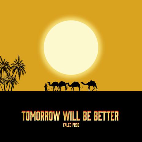 Tomorrow Will Be Better | Boomplay Music