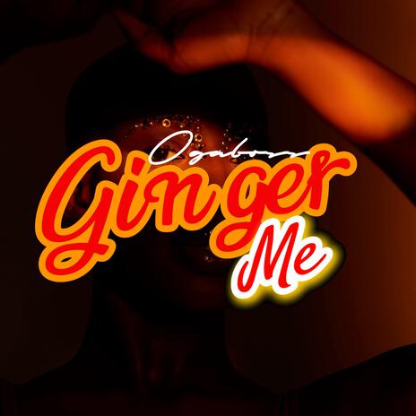 Ginger Me | Boomplay Music