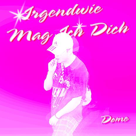 Irgendwie Mag Ich Dich | Boomplay Music