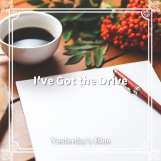 I've Got the Drive