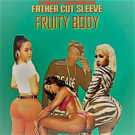 Fruity Body ft. FATHER CUT SLEEVE | Boomplay Music