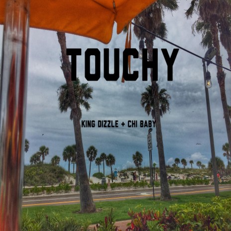 Touchy ft. Chi Baby