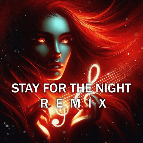 Stay For The Night (Remix) ft. Pollyzie | Boomplay Music