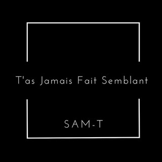 T\'as Jamais Fait Semblant