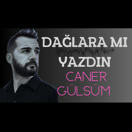 dağlara mı yazdın | Boomplay Music