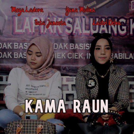 Kama Raun ft. Yana Molina, Lastri Delva & Mega Ladora | Boomplay Music