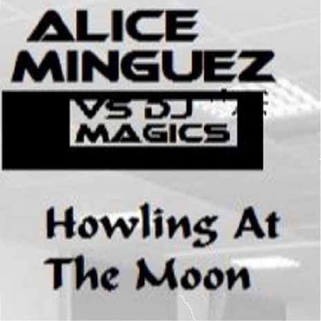 Howling at the Moon (Alice Minguez vs. Dj Magics) ft. Dj Magics | Boomplay Music