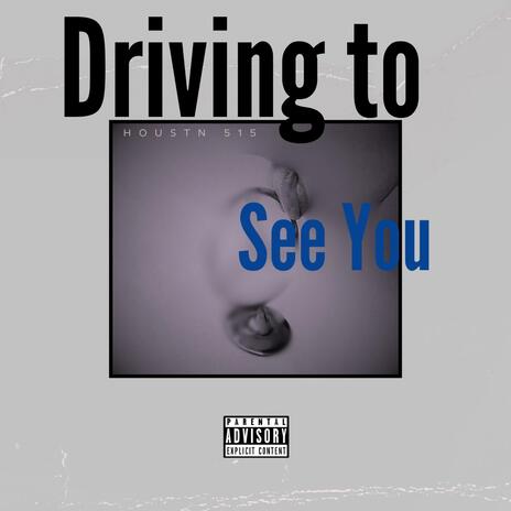 Driving to See You | Boomplay Music