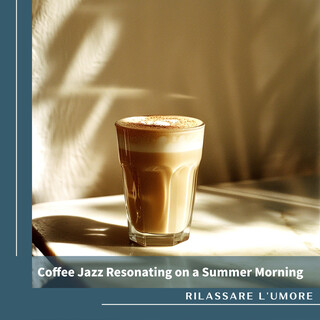 Coffee Jazz Resonating on a Summer Morning