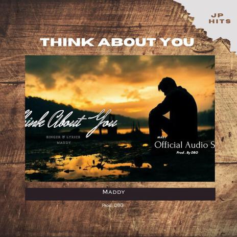 Think About You ft. maddy | Boomplay Music