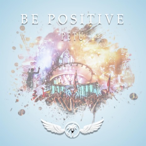 Be Positive | Boomplay Music