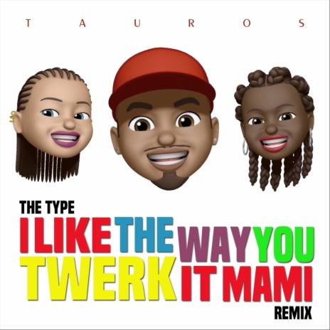 The Type (I Like the Way You Twerk It Mami) [Remix]