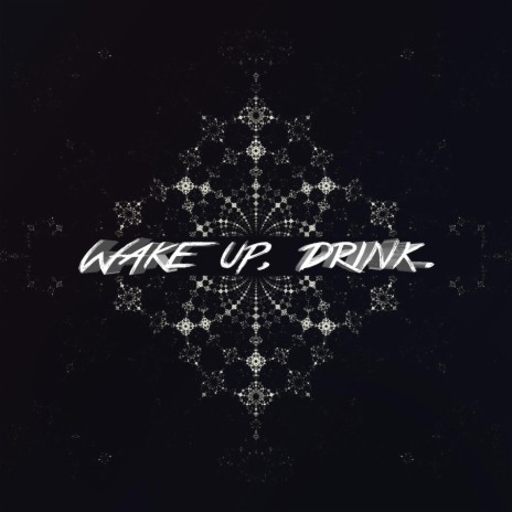 Wake up, drink. | Boomplay Music