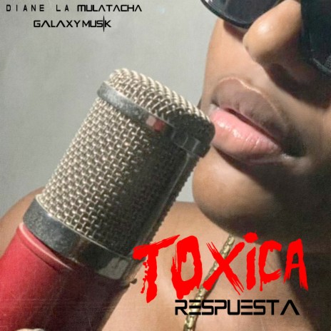 Toxica Respuesta ft. Diane la Mulatacha | Boomplay Music