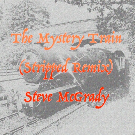 The Mystery Train (Stripped Remix)