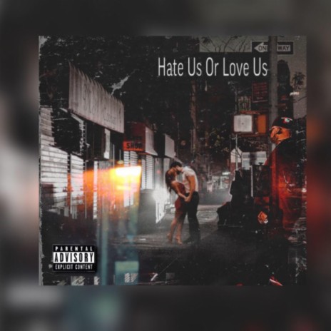 Hate Us or Love Us | Boomplay Music
