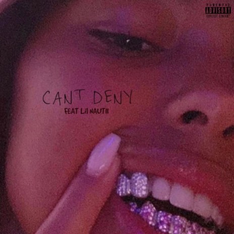 CANT DENY ft. Lil Nautii | Boomplay Music