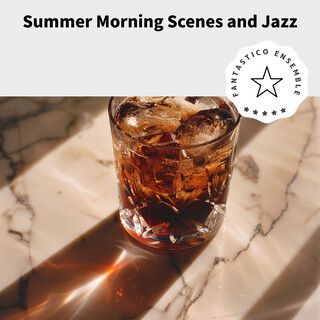 Summer Morning Scenes and Jazz