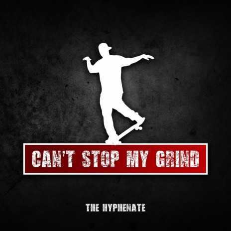 Can't Stop My Grind | Boomplay Music