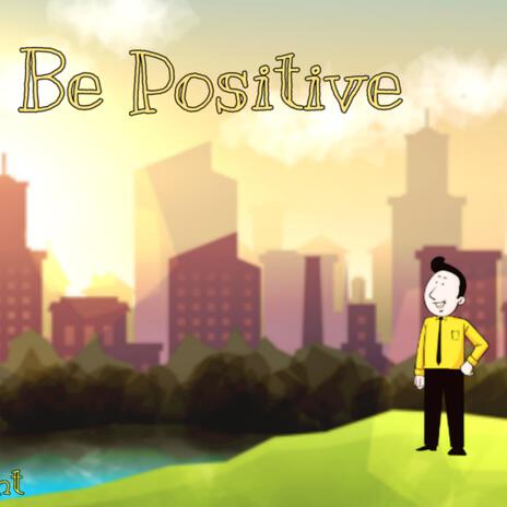 Be Positive | Boomplay Music