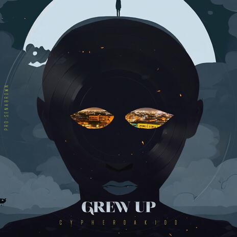 Grew Up | Boomplay Music