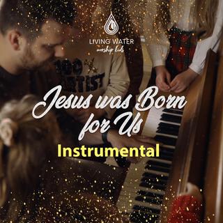 Jesus was born for us (Instrumental)