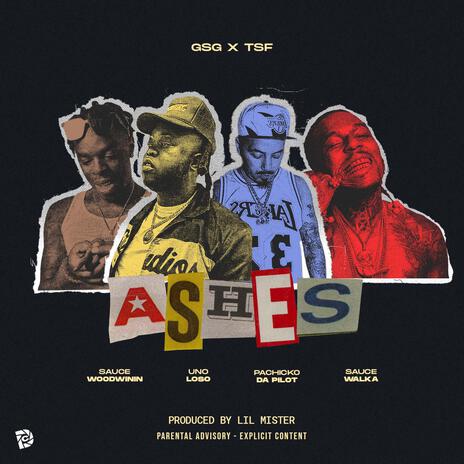 GSG x TSF : Ashes ft. Uno Loso, Sauce Walka & Sauce Woodwinnin | Boomplay Music