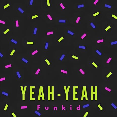 Yeah Yeah | Boomplay Music