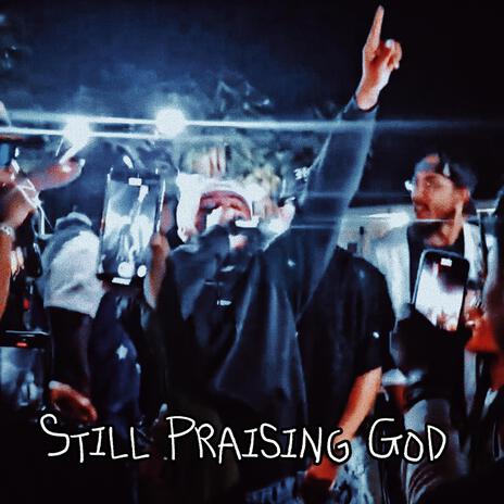 Still Praising God ft. Aheimé | Boomplay Music