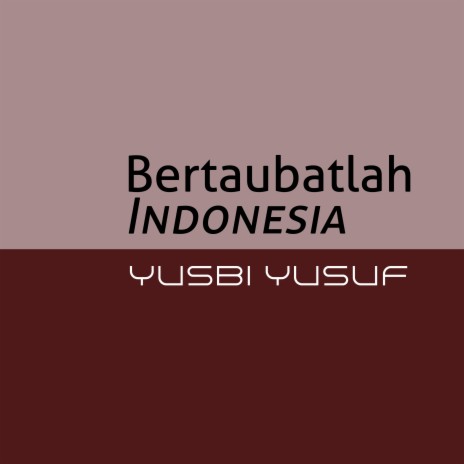 Bertaubatlah Indonesia | Boomplay Music