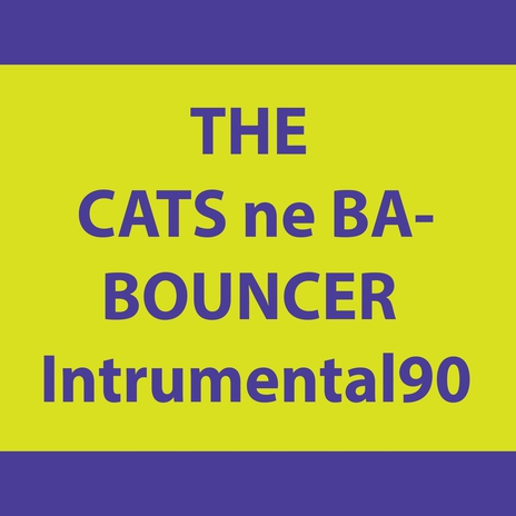 THE CATS ne BA-BOUNCER (Intrumental)