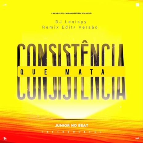 Consistência Que Mata (Dj Lenispy & Aizzy Beatz Remix) ft. Dj Lenispy & Aizzy Beatz | Boomplay Music