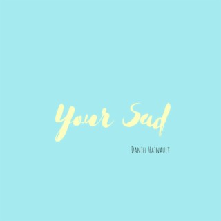 Your Sad