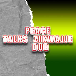 PEACE TALKS ZIKWAJJE