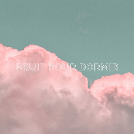 Bruit Pour Dormir | Boomplay Music