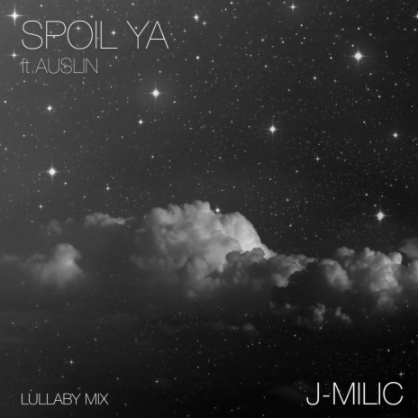 Spoil Ya (Lullaby Mix) ft. AUSLIN | Boomplay Music